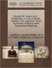 George W. Green Et Al., Petitioners, V. City Of Stuart, Florida. U.S. Supreme Court Transcript Of Record With Supporting Pleadings