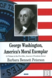 George Washington, America'S Moral Exemplar