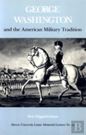 George Washington And The American Military Tradition