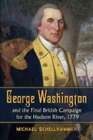 George Washington And The Final British Campaign For The Hudson River, 1779
