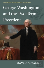 George Washington And The Two-Term Precedent