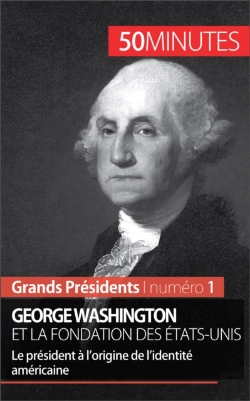 Bertrand.pt - George Washington Et La Fondation Des États-Unis
