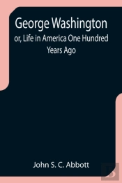 George Washington  Or, Life In America O