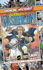 George Washington: Soldier And Statesman!