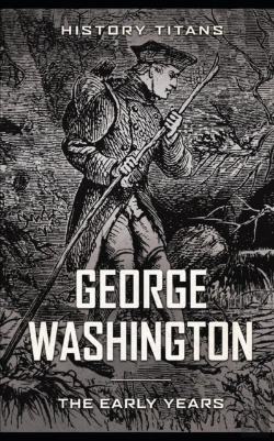 Bertrand.pt - George Washington: The Early Years