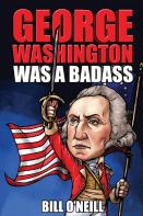 George Washington Was A Badass