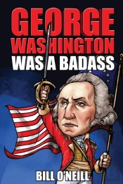 George Washington Was A Badass