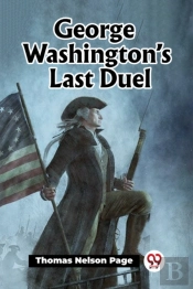 George Washingtonâ€™S Last Duel (Edition2023)