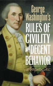 George Washington'S Rules Of Civility And Decent Behavior