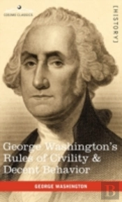 George Washington'S Rules Of Civility & Decent Behavior
