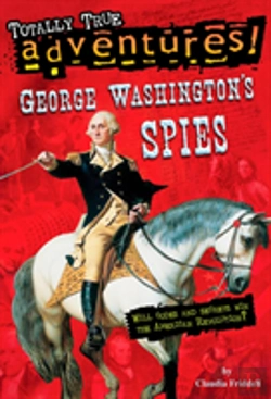 Bertrand.pt - George Washington'S Spies (Totally True Adventures)