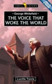 George Whitefield: Voice That Woke The World