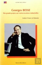 Georges Besse ; Des Grands Projets Aux Restructurations Industrielles