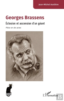 Bertrand.pt - Georges Brassens : Éclosion Et Ascension D'Un Géant - Pièce En Dix Actes
