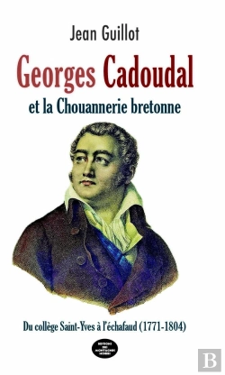Bertrand.pt - Georges Cadoudal Et La Chouannerie Bretonne : Du Collège Saint-Yves À L'Échafaud (1771-1804)