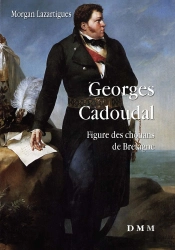 Georges Cadoudal : Figure Des Chouans De Bretagne