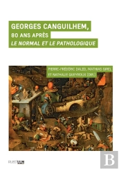 Georges Canguilhem, 80 Ans Après : Le Normal Et Le Pathologique
