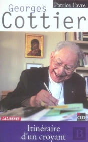 Georges Cottier, Itinéraire D'Un Croyant