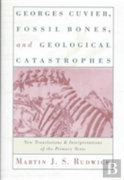 Georges Cuvier, Fossil Bones, And Geological Catastrophes