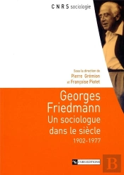 Georges Friedmann, Un Sociologue Dans Le Siecle, 1902-1977