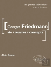 Georges Friedmann ; Vie, Oeuvres, Concepts
