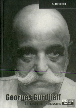 Bertrand.pt - Georges Gurdjieff, Le Maître Caucasien
