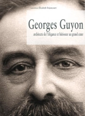 Georges Guyon ; Architecte De L'Élégance Et Bâtisseur Au Grand Coeur