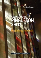 Georges-Henri Pingusson À Metz Du Spirituel Au Fonctionnel