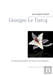 Georges Le Turcq : Un Grand Joaillier Art Nouveau Français