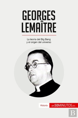 Bertrand.pt - Georges Lemaître : La Teoria Del Big Bang Y El Origen Del Universo