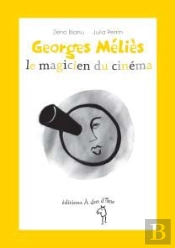 Georges Mélies, Le Magicien Du Cinéma