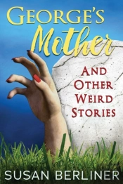George'S Mother And Other Weird Stories