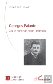 Georges Palante Ou Le Combat Pour L'Individu : Étude Biographique