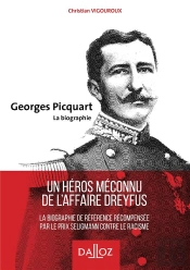 Georges Picquart ; Dreyfusard, Proscrit, Ministre ; La Justice Par L'Exactitude