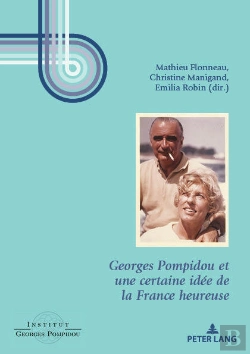 Bertrand.pt - Georges Pompidou Et Une Certaine Idée De La France Heureuse