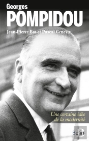 Georges Pompidou ; Une Certaine Idée De La Modernité
