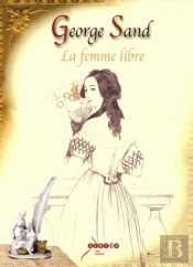 Georges Sand : La Femme Libre