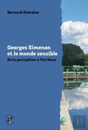 Georges Simenon Et Le Monde Sensible : De La Perception À L'Écriture