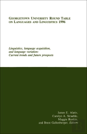 Georgetown University Round Table On Languages And Linguistics (Gurt) 1996: Linguistics, Language Acquisition, And Language Variation