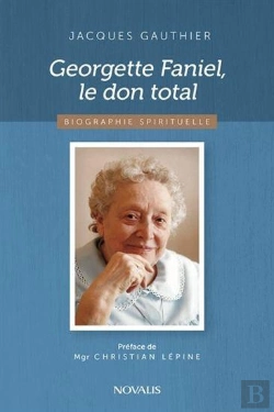 Bertrand.pt - Georgette Faniel, Le Don Total ; Biographie Spirituelle