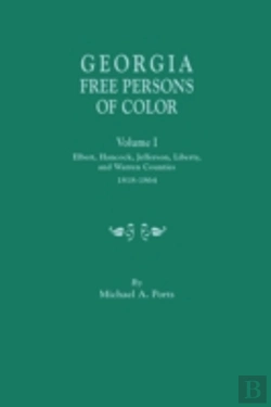 Bertrand.pt - Georgia Free Persons Of Color, Volume I: Elbert, Hancock, Jefferson, Liberty, And Warren Counties, 1818-1864