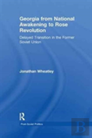 Georgia From National Awakening To Rose Revolution