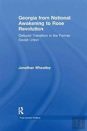 Georgia From National Awakening To Rose Revolution