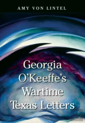 Georgia O'Keeffe'S Wartime Texas Letters