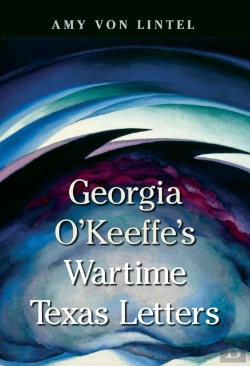 Bertrand.pt - Georgia O'Keeffe'S Wartime Texas Letters