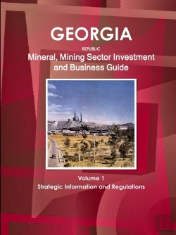 Bertrand.pt - Georgia Republic Mineral, Mining Sector Investment And Business Guide Volume 1 Strategic Information And Regulations