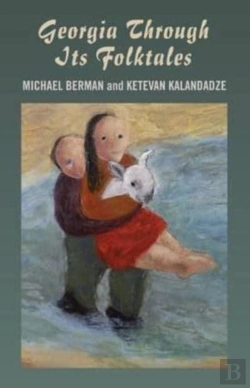 Bertrand.pt - Georgia Through Its Folktales Â€“ With Translations By Ketevan Kalandadze Illustrations By Miranda Gray