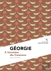 Géorgie : L'Étreinte Du Caucase