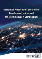 Geospatial Practices For Sustainable Development In Asia And The Pacific 2020: A Compendium