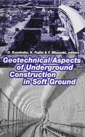 Geotechnical Aspects Of Underground Construction In Soft Ground